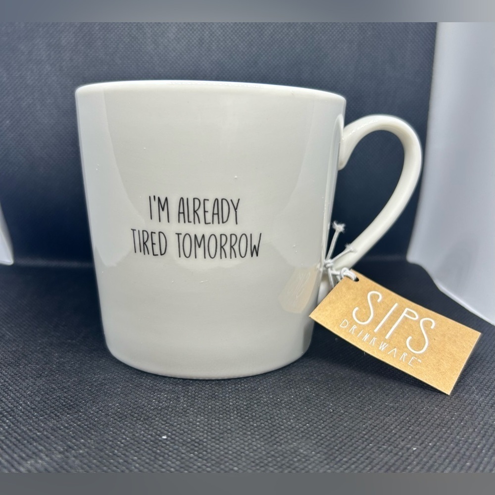 I’m Already Tired Tomorrow Gift Coffee Mug Cup NIB!​​​
